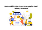 Feature Rich UberEats Clone App for Food Delivery Business