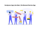 Handyman App Like Uber | On-Demand Service App